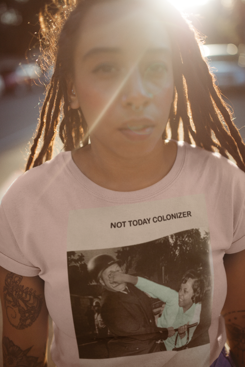 Not Today Colonizer (Streets Edition)