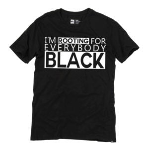 Rooting For Everybody Black