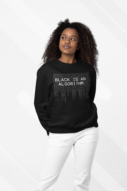 Black Is An Algorithm Sweatshirt